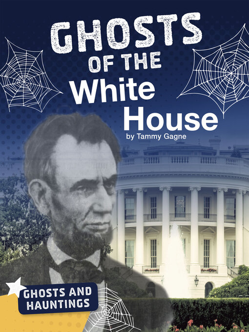 Title details for Ghosts of the White House by Tammy Gagne - Wait list